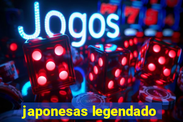 japonesas legendado